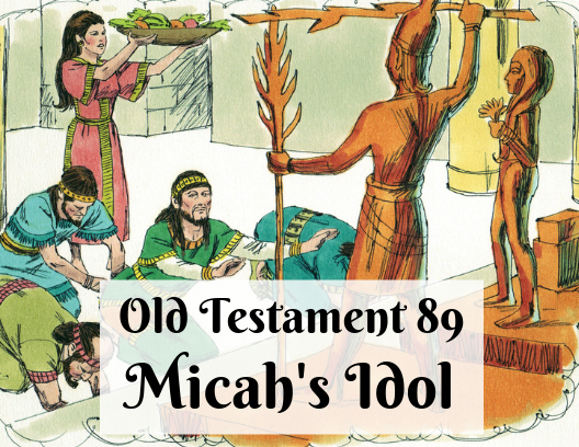 OT 089 - Micah's Idol